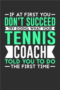 If At First You Don't Succeed Try Doing What Your Tennis Coach Told You To Do The First Time