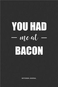 You Had Me At Bacon