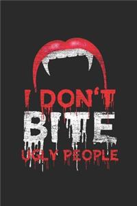 I Don't Bite Ugly People