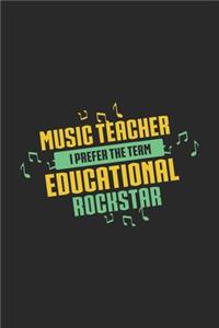 Music Teacher I Prefer The Term Educational Rockstar