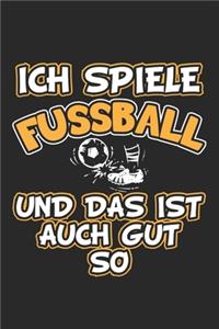 Ich spiele Fussball und das ist auch gut so