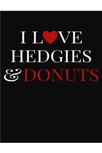 I Love Hedgies & Donuts