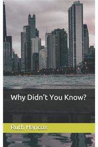 Why Didn't You Know?