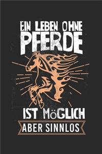 Ein Leben ohne Pferde ist möglich, aber sinnlos