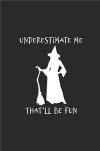 Underestimate Me That'll Be Fun