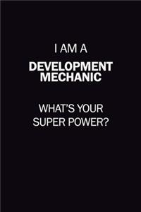 I Am A Development Mechanic, What's Your Super Power?