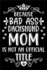 Because bad ass Dachshund mom