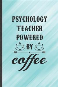 Psychology Teacher Powered by Coffee