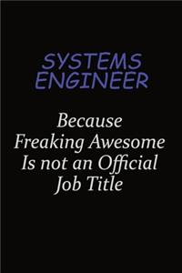 Systems Engineer Because Freaking Awesome Is Not An Official Job Title