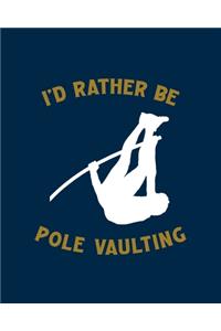 I'd Rather Be Pole Vaulting