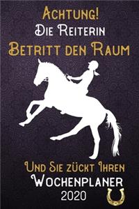 Achtung! Die Reiterin betritt den Raum und Sie zückt Ihren Wochenplaner 2020