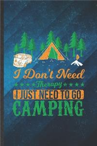 I Don't Need Therapy I Just Need to Go Camping