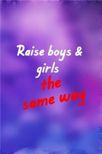 Raise Boys & Girls The Same Way