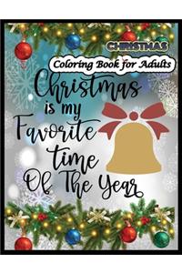 Christmas Is The Favorite Time Of The Year Christmas Coloring Book for Adults