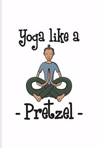 Yoga Like A Pretzel