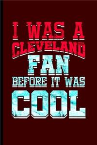 I was Cleveland Fan Before it was Cool