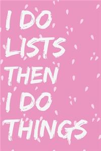 I do Lists Then I Do Things