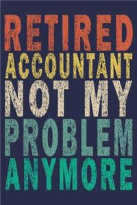 Retired Accountant Not My Problem Anymore