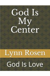 God Is My Center: God Is Love
