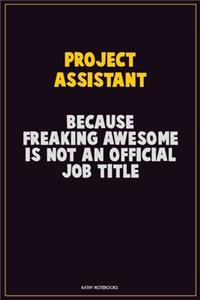 Project Assistant, Because Freaking Awesome Is Not An Official Job Title