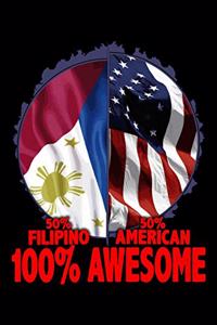 50% Filipino 50% American 100% Awesome