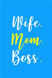 Wife. Mom. Boss.