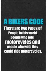 A Bikers Code There Are Two Types of People in This World People Who Ride Motorcycles and People Who Wish They Could Ride Motorcycles A5 Lined Notebook