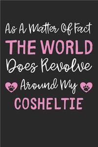 As A Matter Of Fact The World Does Revolve Around My Cosheltie