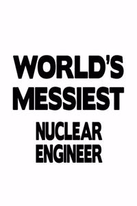 World's Messiest Nuclear Engineer