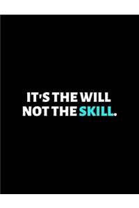 It's The Will Not The Skill