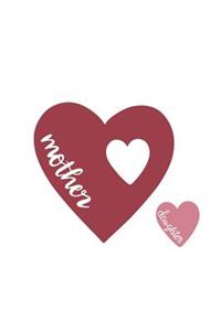 Mother Daughter: 150 Lined Journal Pages Planner Diary Notebook Featuring Pink Hearts Daughter of Love on the Cover