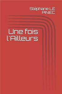 Une Fois l'Ailleurs