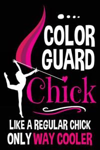 Color Guard Chick Like A Regular Chick Only Way Cooler