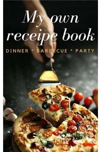 My Own Receipe Book Dinner Barbecue Party