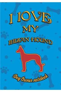 I Love My Ibizan Hound - Dog Owner Notebook
