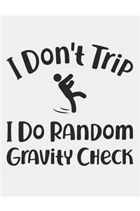 I Don't Trip I Do Random Gravity Checks