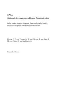 Solid Rocket Booster Internal Flow Analysis by Highly Accurate Adaptive Computational Methods