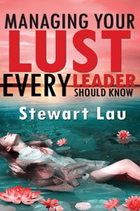 Managing your Lust - Every Leader Should Know