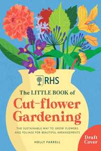 Rhs the Little Book of Cut-Flower Gardening