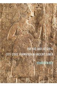 For the Gods of Girsu: City-State Formation in Ancient Sumer