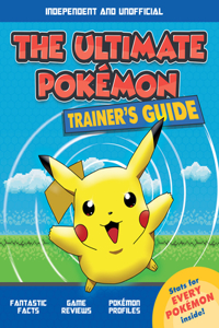 Ultimate Trainer's Guide: Pokémon (Independent & Unofficial)