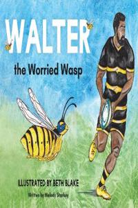 Walter the Worried Wasp