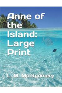 Anne of the Island: Large Print