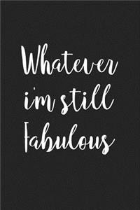 Whatever I'm Still Fabulous