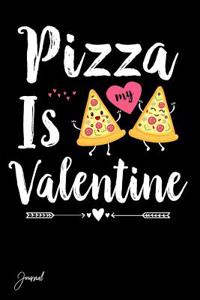 Pizza Is My Valentine Journal
