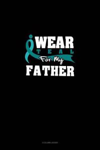 I Wear Teal for My Father