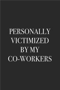 Personally Victimized by My Co-Workers