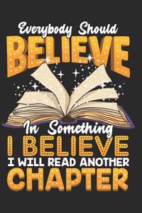 Everybody Should Believe in Something I Believe I Will Read Another Chapter