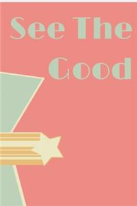 See The Good