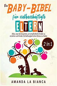 Die Baby-Bibel für vielbeschäftigte Eltern [2 in 1]